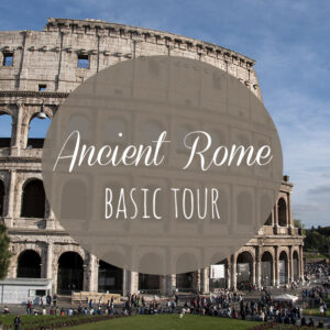 Ancient Rome basic tour